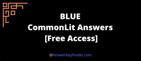 ’” (Paragraph 6). . Commonlit blue answers